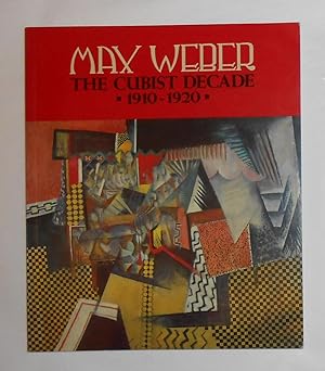 Seller image for Max Weber - The Cubist Decade 1910 - 1920 (High Museum of Art, Atlanta 10 December 1991 - 9 February 1992 and touring) for sale by David Bunnett Books