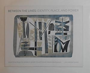 Seller image for Between the Lines - Identity Place and Power - Selections From the Waswo X Waswo Collection of Indian Printmaking (National Gallery of Modern Art, Bangalore 2012) for sale by David Bunnett Books