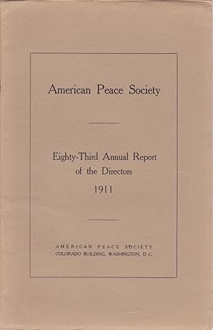 Eighty-Third Annual Report of the Directors of the American Peace Society Nineteen Hundred and El...