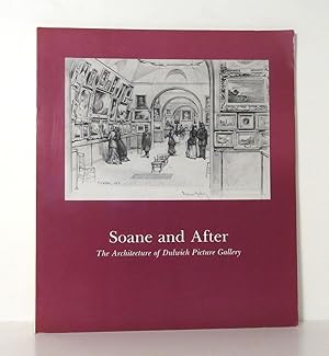 Imagen del vendedor de SOANE AND AFTER The Architecture of Dulwich Picture Gallery a la venta por Evolving Lens Bookseller
