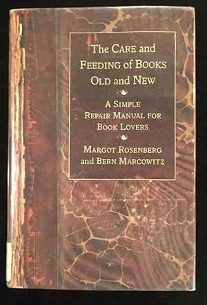 Image du vendeur pour The Care and Feeding of Books Old and New: A Simple Repair Manual for Book Lovers mis en vente par Lise Bohm Books