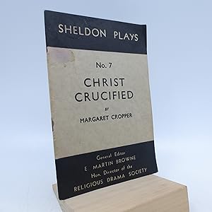 Imagen del vendedor de Christ Crucified (A Passion Play in Six Scenes) a la venta por Shelley and Son Books (IOBA)