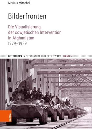 Seller image for Bilderfronten : Die Visualisierung der sowjetischen Intervention in Afghanistan 1979-1989 for sale by AHA-BUCH GmbH