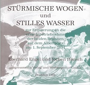 Bild des Verkufers fr Strmische Wogen und Stilles Wasser. Geschichte der beiden Brunnen bis zur Gegenwart. Zur Erinnerung an die Inbetriebnahme der beiden Brunnen auf dem Albertplatz am 1. September 1894, zum Verkauf von Antiquariat Kastanienhof