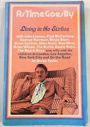 Seller image for As Time Goes By: Living in the Sixties with John Lennon, Paul McCartney, George Harrison, Ringo Starr, Brian Epstein, Allen Klein, Mae West, Brian . Los Angeles, New York City, and on the Road for sale by Resource Books, LLC