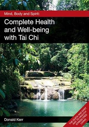 Mind, Body and Spirit: Complete Health and Well-being with Tai Chi