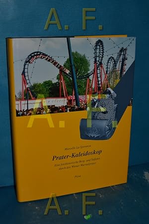 Bild des Verkufers fr Prater-Kaleidoskop : eine fotohistorische Berg- und Talfahrt durch den Wiener Wurstelprater zum Verkauf von Antiquarische Fundgrube e.U.