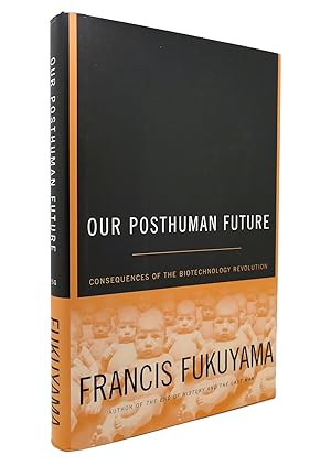 Imagen del vendedor de OUR POSTHUMAN FUTURE Consequences of the Biotechnology Revolution a la venta por Rare Book Cellar