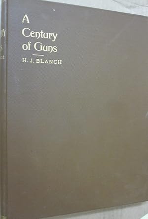 A Century of Guns; A Sketch of the Leading Types of Sporting and Military Small Arms