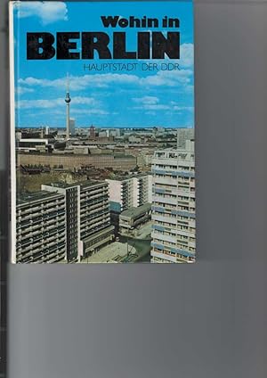 Bild des Verkufers fr Wohin in Berlin - Hauptstadt der DDR. zum Verkauf von Antiquariat Frank Dahms