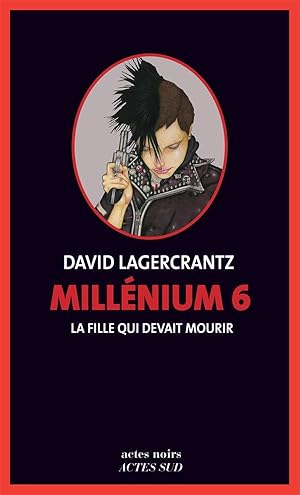 Image du vendeur pour Millnium Tome 6 : la fille qui devait mourir mis en vente par Chapitre.com : livres et presse ancienne