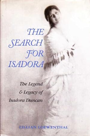 The Search for Isadora: The Legend & Legacy of Isadora Duncan