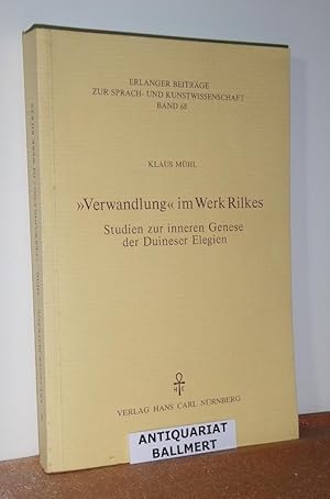 "Verwandlung" im Werk Rilkes. Studien zur inneren Genese der Duineser Elegien.