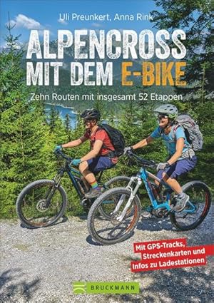 Alpencross mit dem E-Bike : Zehn leichte Routen mit insgesamt 52 Etappen