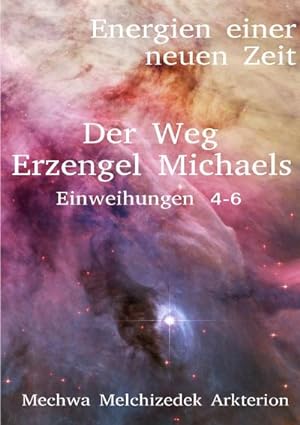 Bild des Verkufers fr Der Weg Erzengel Michaels 4-6 : Energien einer neuen Zeit zum Verkauf von AHA-BUCH GmbH