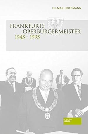 Bild des Verkufers fr Frankfurts Oberbrgermeister von 1945 - 1995, zum Verkauf von nika-books, art & crafts GbR