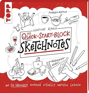 Sketchnotes. Der Quick-Start-Block Mit 50 Übungen ganz einfach visuelle Notizen zeichnen