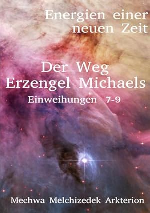 Bild des Verkufers fr Der Weg Erzengel Michaels 7-9 : Energien einer neuen Zeit zum Verkauf von AHA-BUCH GmbH