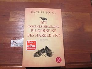 Bild des Verkufers fr Die unwahrscheinliche Pilgerreise des Harold Fry : Roman. Rachel Joyce. Aus dem Engl. von Maria Andreas / Fischer ; 19536 zum Verkauf von Antiquariat im Kaiserviertel | Wimbauer Buchversand