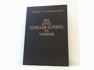 Bild des Verkufers fr Die zwei Schiller-Schdel zu Weimar. Im Urteil neuer Forschungen ber Schillers Zhne und Zahnerkrankungen. zum Verkauf von Antiquariat Uwe Berg