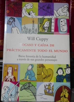OCASO Y CAÍDA DE PRÁCTICAMENTE TODO EL MUNDO Breve historia de la humanidad a través de sus grand...