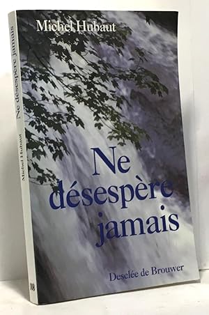 Seller image for Ne dsespre jamais for sale by crealivres