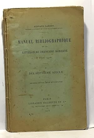 II dix-septième siècle - Manuel bibliographique de la littérature française moderne - 1500-1900 -...