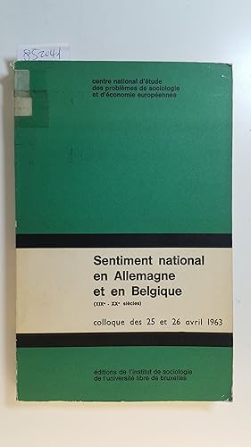 Sentiment national en Allemagne et en Belgique : (XIXe - XXe siècles) ; colloque des 25 et 26 avr...