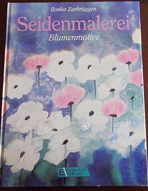 Seller image for Seidenmalerei: Blumenmotive for sale by Buchstube Tiffany