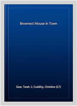Immagine del venditore per Brownest Mouse in Town venduto da GreatBookPrices