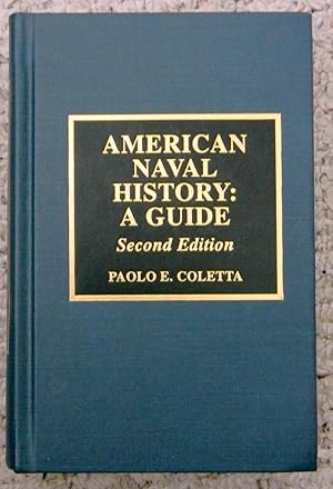 AMERICAN NAVAL HISTORY A GUIDE (SECOND EDITION)