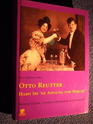 Otto Reutter: Habn Sie ne Ahnung von Berlin. Heitere Lieder und Couplets. Mit Audio-CD.