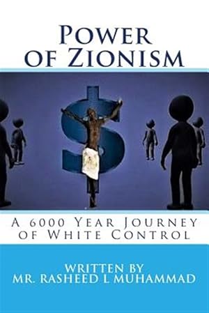 Imagen del vendedor de Power of Zionism : A 6,000 Year Journey to White Control a la venta por GreatBookPrices