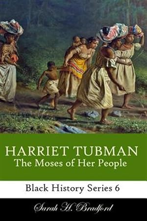 Bild des Verkufers fr Harriet Tubman : The Moses of Her People zum Verkauf von GreatBookPrices