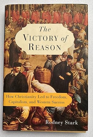 Imagen del vendedor de The Victory of Reason : How Christianity Led to Freedom, Capitalism, and Western Success a la venta por Light and Shadow Books