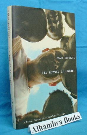 Seller image for Six Months in Sudan : A Young Doctor in a War-torn Village for sale by Alhambra Books