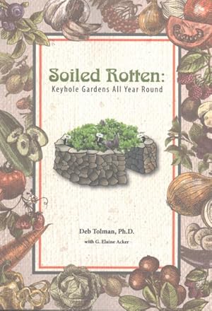 Seller image for Soiled Rotten : Keyhole Gardens All Year Round for sale by GreatBookPrices