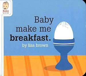 Bild des Verkufers fr Baby Make me Breakfast zum Verkauf von Kenneth Mallory Bookseller ABAA