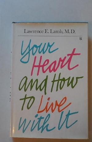 Seller image for YOUR HEART AND HOW TO LIVE WITH IT. for sale by nbmbks