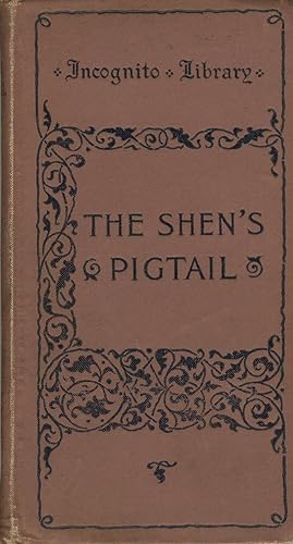 The shen's pigtail, and other cues of Anglo-China life. By Mr. M-