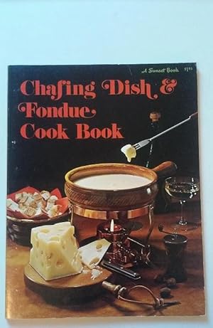 Seller image for CHAFING DISH & FONDUE COOK BOOK (A SUNSET BOOK) for sale by nbmbks