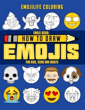 Imagen del vendedor de How to Draw Emojis: Learn to Draw 50 of your Favourite Emojis - For Kids, Teens & Adults a la venta por GreatBookPrices