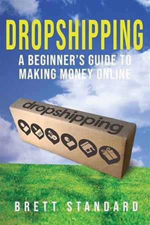 Bild des Verkufers fr Dropshipping: A Beginner's Guide to Making Money Online zum Verkauf von GreatBookPrices