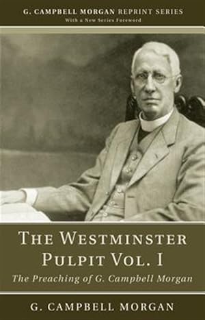 Imagen del vendedor de Westminster Pulpit : The Preaching of G. Campbell Morgan a la venta por GreatBookPrices