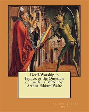 Imagen del vendedor de Devil-worship in France, or the Question of Lucifer a la venta por GreatBookPrices