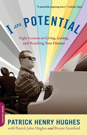 Seller image for I Am Potential : Eight Lessons on Living, Loving, and Reaching Your Dreams for sale by GreatBookPrices