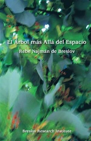 Seller image for El Arbol Mas Alla Del Espacio : El Rebe Najman De Breslov Sobre La Experiencia Mistica -Language: spanish for sale by GreatBookPrices