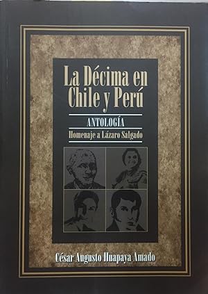 La Décima en Chile y Perú. Antología : Homenaje a Lázaro Salgado. Presentación Cristán Barros Melet