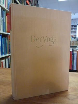 Der Yoga - Ein indischer Weg zum Selbst - Kritisch-positive Darstellung nach den indischen Quelle...