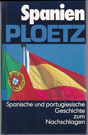 Bild des Verkufers fr Spanien Ploetz. Spanische und Portugiesische Geschichte zum Nachschlagen zum Verkauf von Graphem. Kunst- und Buchantiquariat